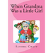 When Grandma Was a Little Girl