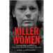 Killer Women: Chilling, Dark, and Gripping True Crime Stories of Women Who Kill