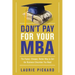 Don't Pay for Your MBA: The Faster, Cheaper, Better Way to Get the Business Education You Need