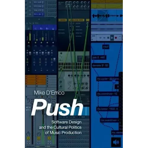 Push: Software Design and the Cultural Politics of Music Production