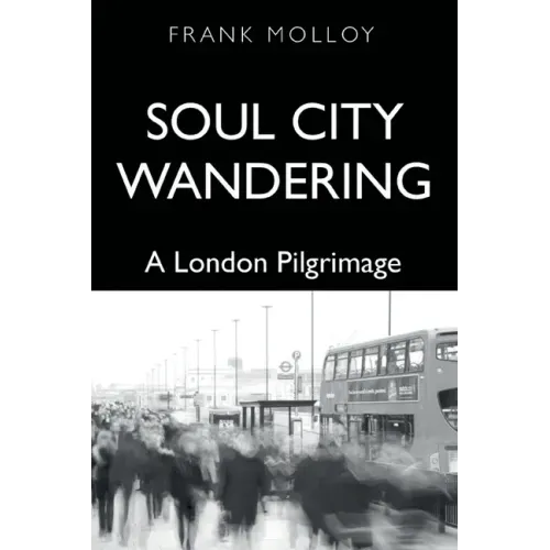 Soul City Wandering: A London Pilgrimage