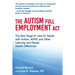 The Autism Full Employment ACT: The Next Stage of Jobs for Adults with Autism, Adhd, and Other Learning and Mental Health Differences
