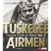 The Tuskegee Airmen: Freedom Flyers of World War II