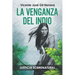 La Venganza del Indio: Justicia Sobrenatural