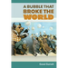 A Bubble that Broke the World