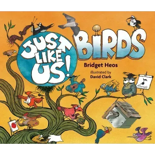 Just Like Us! Birds