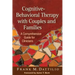 Cognitive-Behavioral Therapy with Couples and Families: A Comprehensive Guide for Clinicians