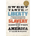 Sweet Taste of Liberty: A True Story of Slavery and Restitution in America