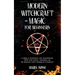 Modern Witchcraft and Magic for Beginners: A Guide to Traditional and Contemporary Paths, with Magical Techniques for the Beginner Witch, Methods of W