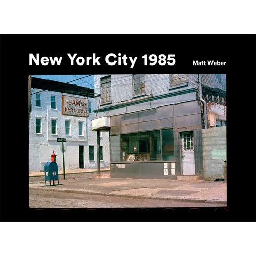 New York City 1985: New York City 1985 in Photographs