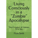Living Consciously in a Zombie Apocalypse: The Kingdom of Heaven Is in You