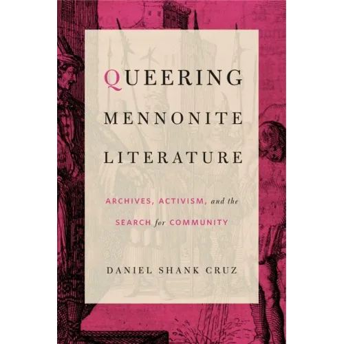 Queering Mennonite Literature: Archives, Activism, and the Search for Community