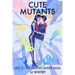 Cute Mutants Vol 3: The Demon Queer Saga