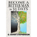 Become a Better Man in 31 Days: How to gain respect, wealth, prosperity, and greater satisfaction in life without becoming a cheat to get them