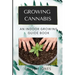 Growing Cannabis: An Indoor Growing Guide Book