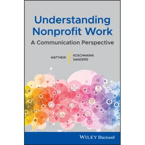 Understanding Nonprofit Work: A Communication Perspective