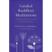 Guided Buddhist Meditations: Essential Practices on the Stages of the Path