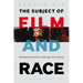 The Subject of Film and Race: Retheorizing Politics, Ideology, and Cinema