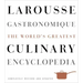 Larousse Gastronomique: The World's Greatest Culinary Encyclopedia