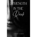Strength in the Dark