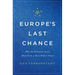 Europe's Last Chance: Why the European States Must Form a More Perfect Union