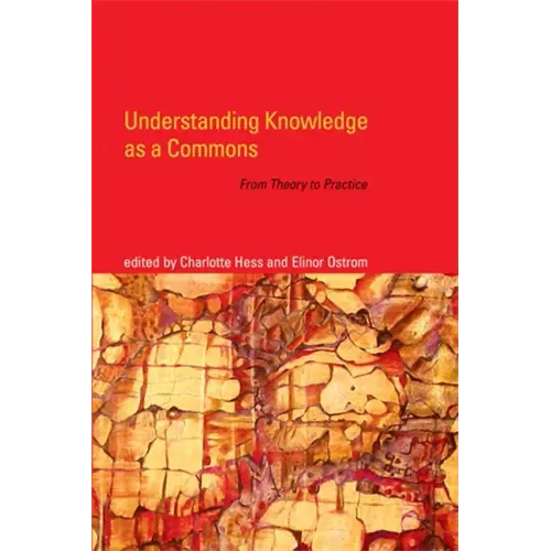 Understanding Knowledge as a Commons: From Theory to Practice