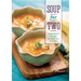 Soup for Two: Small-Batch Recipes for One, Two, or a Few