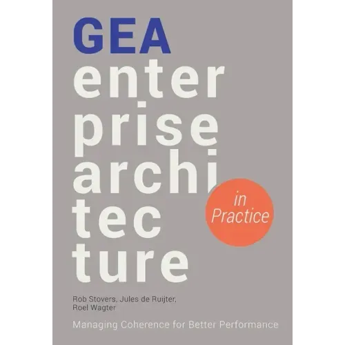 GEA Enterprise Architecture in Practice: Managing Coherence for Better Performance