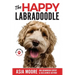 The Happy Labradoodle: The Complete Care, Training & Happiness Guide