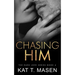 Chasing Him