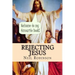 Rejecting Jesus: Why You Should