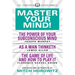 Master Your Mind (Condensed Classics): Featuring the Power of Your Subconscious Mind, as a Man Thinketh, and the Game of Life: Featuring the Power of