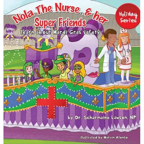 Nola The Nurse and her Super friends: Learn about Mardi Gras Safety