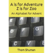 A is for Adventure Z is for Zoo: An Alphabet for Advent