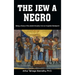 The Jew a Negro: Being a Study of the Jewish Ancestry from an Impartial Standpoint