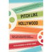 Pitch Like Hollywood: What You Can Learn from the High-Stakes Film Industry