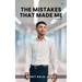 The Mistakes that Made Me (Part 1)