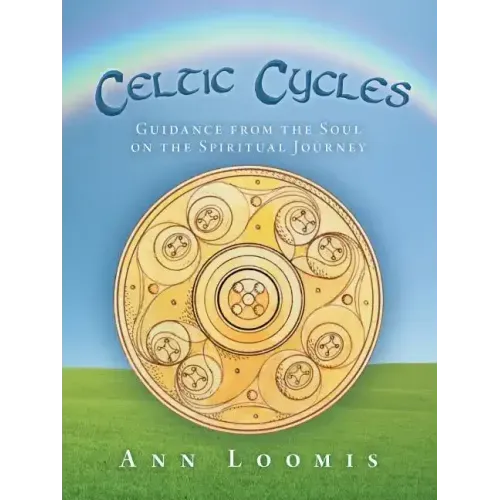 Celtic Cycles: Guidance from the Soul on the Spiritual Journey