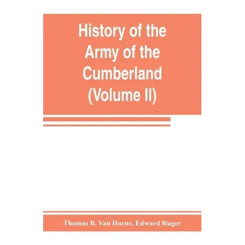 History of the Army of the Cumberland: its organization, campaigns, and battles (Volume II)