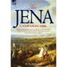 The Jena Campaign: 1806-The Twin Battles of Jena & Auerstadt Between Napoleon's French and the Prussian Army