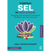 Everyday SEL in High School: Integrating Social Emotional Learning and Mindfulness Into Your Classroom