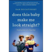 Does This Baby Make Me Look Straight?