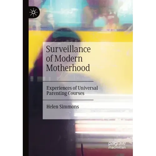 Surveillance of Modern Motherhood: Experiences of Universal Parenting Courses