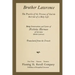 Brother Lawrence: The Practice of the Presence of God the Best Rule of a Holy Life: Being Conversations and Letter of Nicholas Herman of