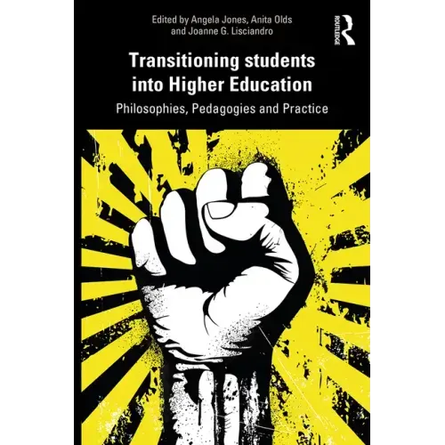 Transitioning Students Into Higher Education: Philosophy, Pedagogy and Practice