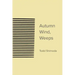 Autumn Wind, Weeps