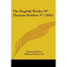 The English Works Of Thomas Hobbes V7 (1845)