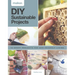 DIY Sustainable Projects: Fifteen Step-By-Step Projects for Eco-Friendly Living