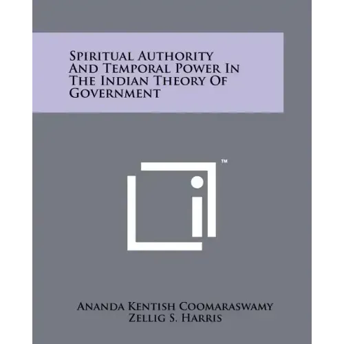 Spiritual Authority And Temporal Power In The Indian Theory Of Government