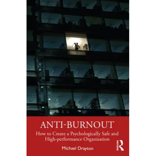 Anti-burnout: How to Create a Psychologically Safe and High-performance Organisation